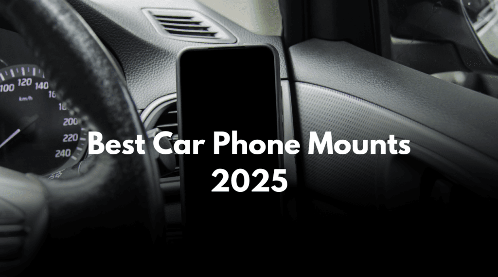 Best Car Phone Mounts 2025: Top Picks for Safe Driving