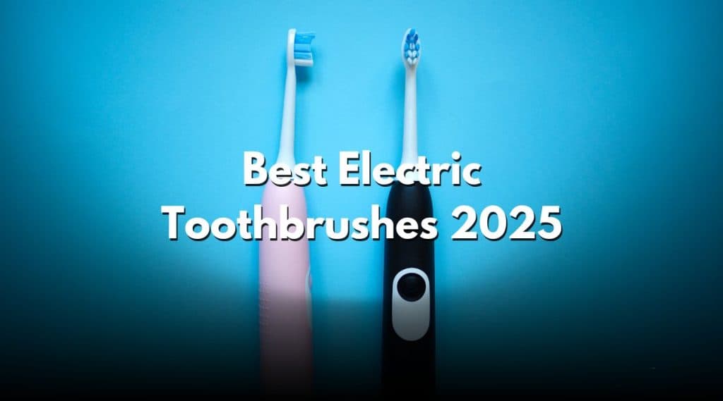 Best Electric Toothbrushes 2025