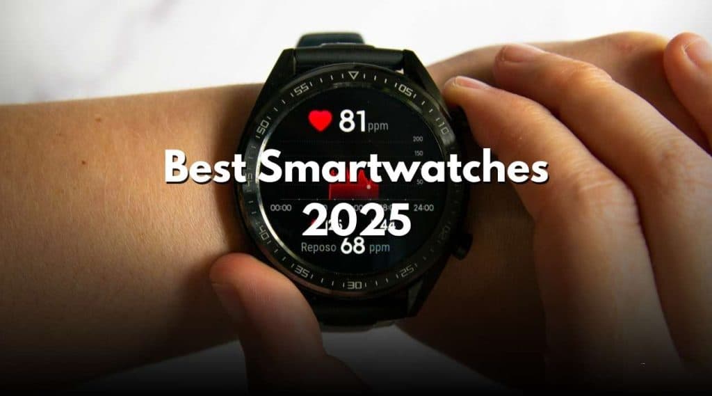 Best Smartwatches 2025: Top Picks to Buy Now & Save Today