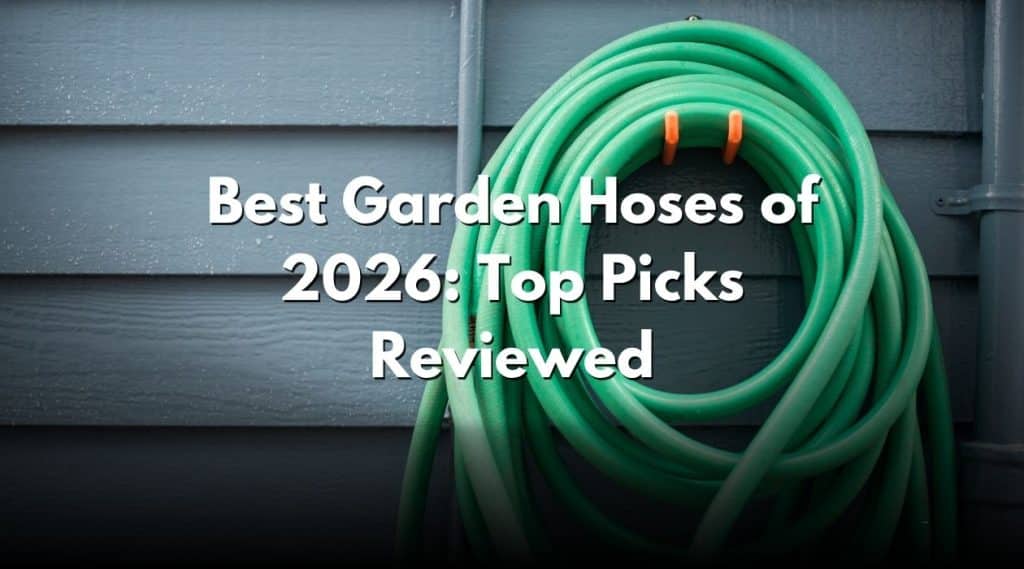 Best Garden Hoses of 2026: Top Picks Reviewed